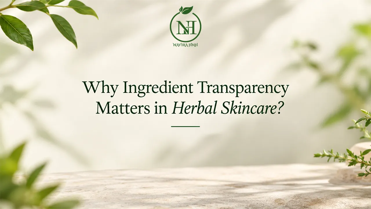 Why Ingredient Transparency Matters in Herbal Skincare?